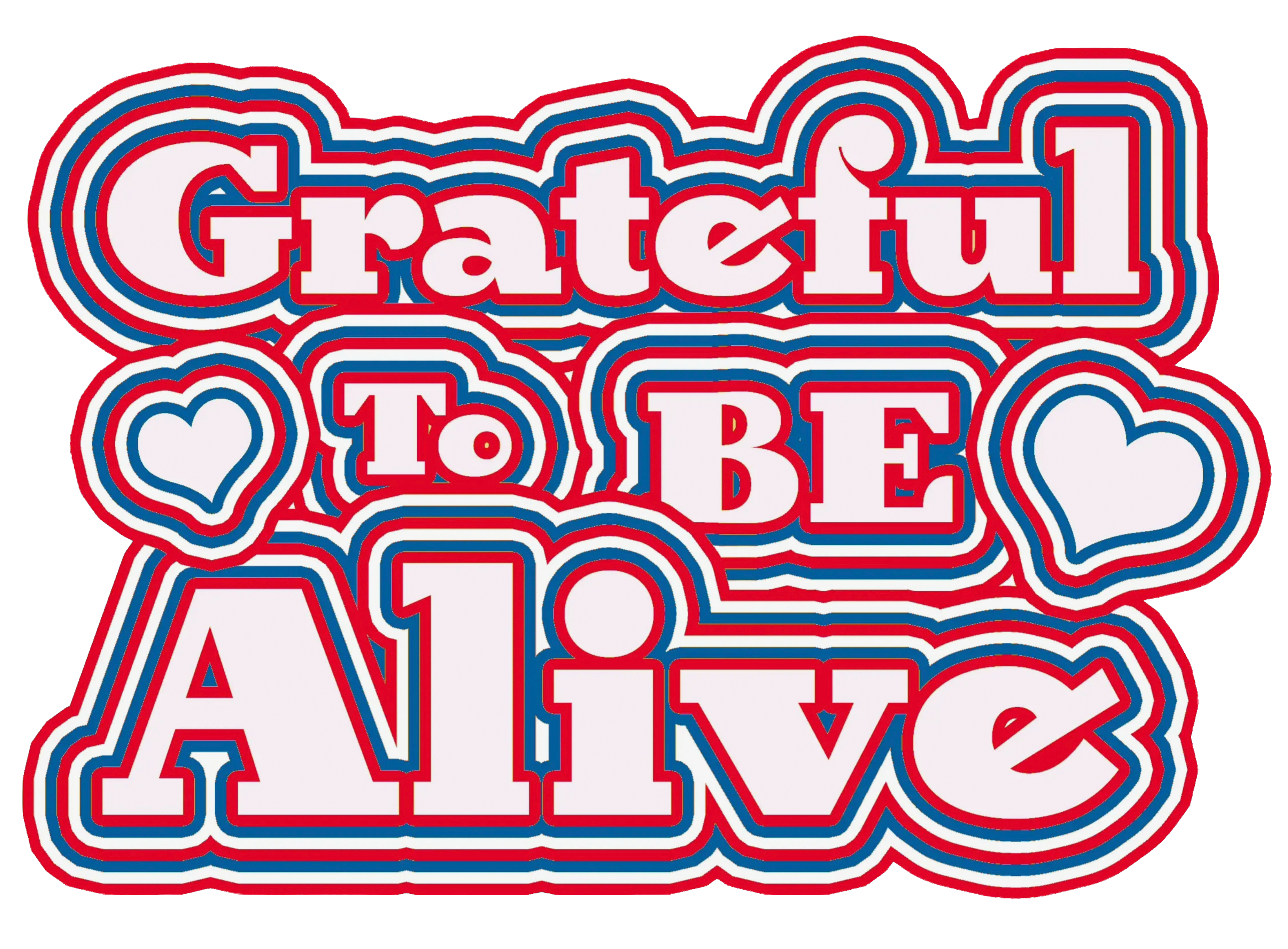 Grateful To Be Alive